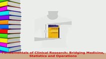 Read  Fundamentals of Clinical Research Bridging Medicine Statistics and Operations Ebook Free