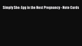 Read Simply She: Egg in the Nest Pregnancy - Note Cards Ebook Free
