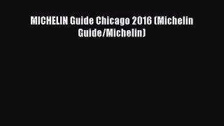 Read MICHELIN Guide Chicago 2016 (Michelin Guide/Michelin) PDF Free