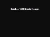 Read Beaches: 100 Ultimate Escapes PDF Online