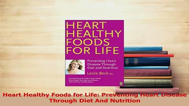 PDF Heart Healthy Foods for Life Preventing Heart Disease Through Diet And Nutrition Read Online
