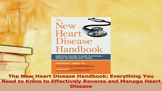 PDF  The New Heart Disease Handbook Everything You Need to Know to Effectively Reverse and  Read Online