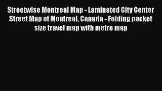 Download Streetwise Montreal Map - Laminated City Center Street Map of Montreal Canada - Folding