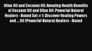 Download Olive Oil and Coconut Oil: Amazing Health Benefits of Coconut Oil and Olive Oil: Powerful