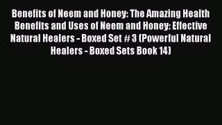 Read Benefits of Neem and Honey: The Amazing Health Benefits and Uses of Neem and Honey: Effective