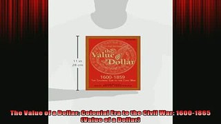 FREE PDF  The Value of a Dollar Colonial Era to the Civil War 16001865 Value of a Dollar  FREE BOOOK ONLINE