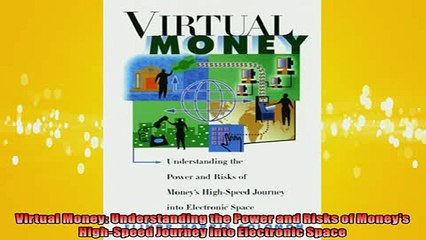 READ book  Virtual Money Understanding the Power and Risks of Moneys HighSpeed Journey into  FREE BOOOK ONLINE