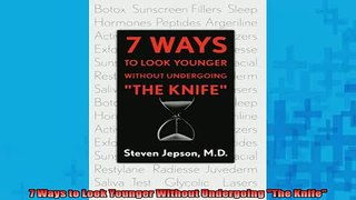 READ book  7 Ways to Look Younger Without Undergoing The Knife Full EBook