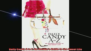 READ book  Daily Candy A to Z An Insiders Guide to the Sweet Life Full EBook
