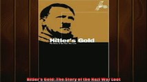 FREE DOWNLOAD  Hitlers Gold The Story of the Nazi War Loot  BOOK ONLINE