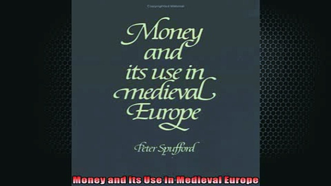 READ book  Money and its Use in Medieval Europe  FREE BOOOK ONLINE