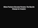 Download When Partners Become Parents: The Big Life Change for Couples PDF Free
