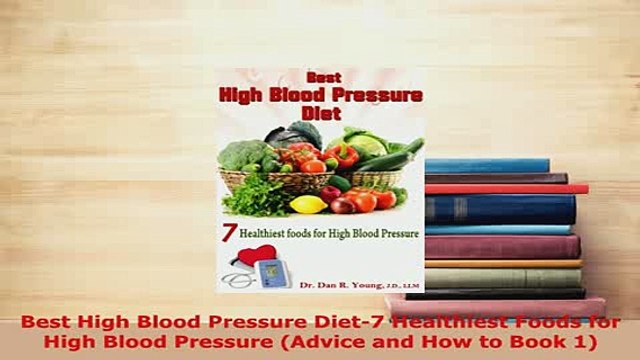PDF Best High Blood Pressure Diet7 Healthiest Foods for High Blood Pressure Advice and How EBook