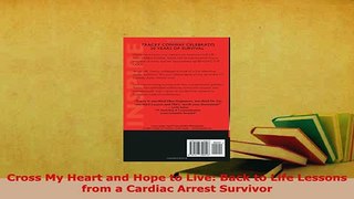 PDF  Cross My Heart and Hope to Live Back to Life Lessons from a Cardiac Arrest Survivor Free Books