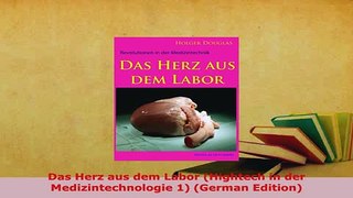 Download  Das Herz aus dem Labor Hightech in der Medizintechnologie 1 German Edition Free Books