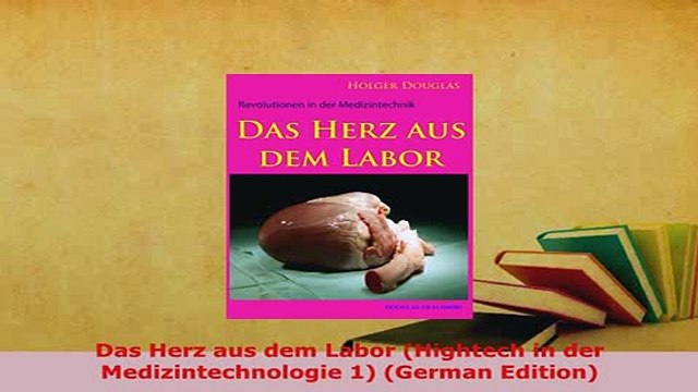Download Das Herz aus dem Labor Hightech in der Medizintechnologie 1 German Edition Free Books