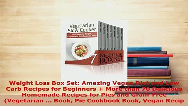 PDF Weight Loss Box Set Amazing Vegan Diet and Low Carb Recipes for Beginners More than 70 Read Online