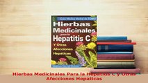 PDF  Hierbas Medicinales Para la Hepatitis C y Otras Afecciones Hepaticas  EBook