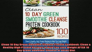READ book  Clean 10 Day Green Smoothie Cleanse Protein Cookbook Clean  Healthy High Protein Recipes Full EBook