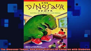 READ book  The Dinosaur Tamer  And Other Stories for Children with Diabetes Full Free