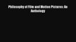 [Read PDF] Philosophy of Film and Motion Pictures: An Anthology Download Online