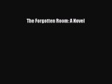 Read The Forgotten Room: A Novel Ebook Free