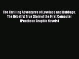 Read The Thrilling Adventures of Lovelace and Babbage: The (Mostly) True Story of the First