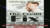 READ book  The Credit Fix Leave Behind Credit Card Debt and Poor Credit Scores and Get Your Life  FREE BOOOK ONLINE