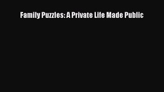 Read Family Puzzles: A Private Life Made Public Ebook Free