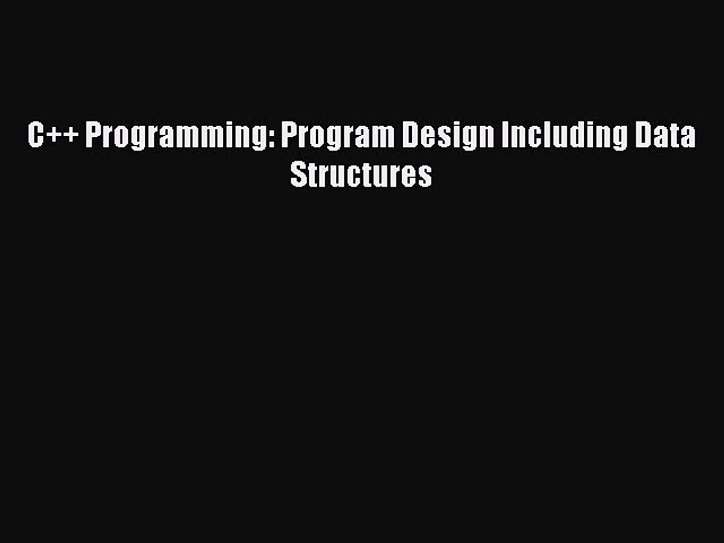 Download C++ Programming: Program Design Including Data Structures Ebook Free