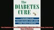 READ FREE FULL EBOOK DOWNLOAD  The Diabetes Cure  A Natural Plan That Can Slow Stop Even Cure Type 2 Diabetes Full Free