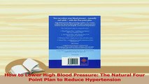 PDF  How to Lower High Blood Pressure The Natural Four Point Plan to Reduce Hypertension  Read Online