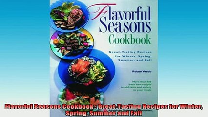 READ book  Flavorful Seasons Cookbook  GreatTasting Recipes for Winter Spring Summer and Fall Full Free