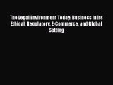 [Download] The Legal Environment Today: Business In Its Ethical Regulatory E-Commerce and Global