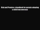 Read Risk and Promise: a handbook for parents adopting a child from overseas Ebook Free