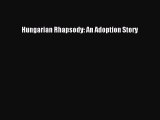 Read Hungarian Rhapsody: An Adoption Story Ebook Free