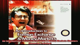 FREE PDF  An Introduction to Foreign Exchange  Money Markets Reuters Financial Training  FREE BOOOK ONLINE