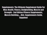 Read Supplements: The Ultimate Supplement Guide For Men: Health Fitness Bodybuilding Muscle
