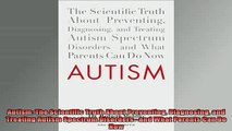READ book  Autism The Scientific Truth About Preventing Diagnosing and Treating Autism Spectrum Full Free