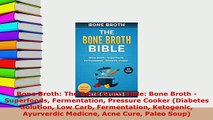 Download  Bone Broth The Bone Broth Bible Bone Broth  Superfoods Fermentation Pressure Cooker Free Books