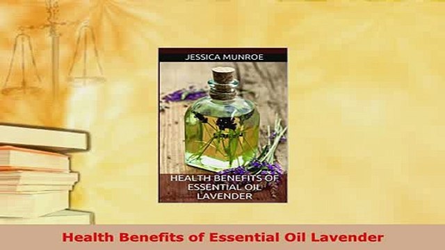 PDF Health Benefits of Essential Oil Lavender Read Online