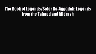Read The Book of Legends/Sefer Ha-Aggadah: Legends from the Talmud and Midrash Ebook Free