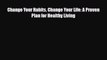 [PDF] Change Your Habits Change Your Life: A Proven Plan for Healthy Living Read Full Ebook