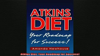 READ book  Atkins Diet Your Roadmap for Success Full Free