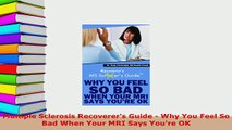 PDF  Multiple Sclerosis Recoverers Guide  Why You Feel So Bad When Your MRI Says Youre OK Free Books