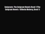 Download Emigrants: The Emigrant Novels Book 1 (The Emigrant Novels / Vilhelm Moberg Book 1)