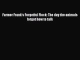Download Farmer Frank's Forgetful Flock: The day the animals forgot how to talk Free Books