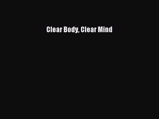 Download Clear Body Clear Mind PDF Online