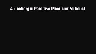 Read An Iceberg in Paradise (Excelsior Editions) PDF Online