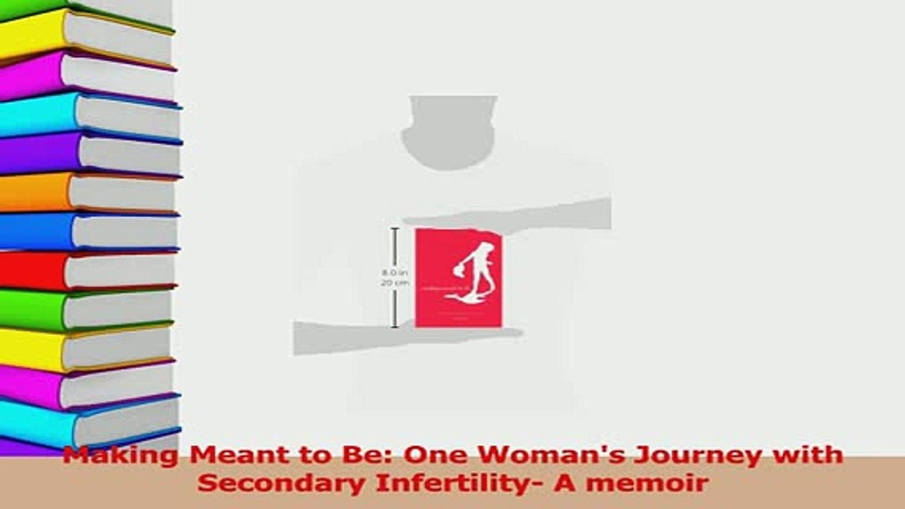 Download  Making Meant to Be One Womans Journey with Secondary Infertility A memoir Free Books